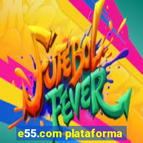 e55.com plataforma